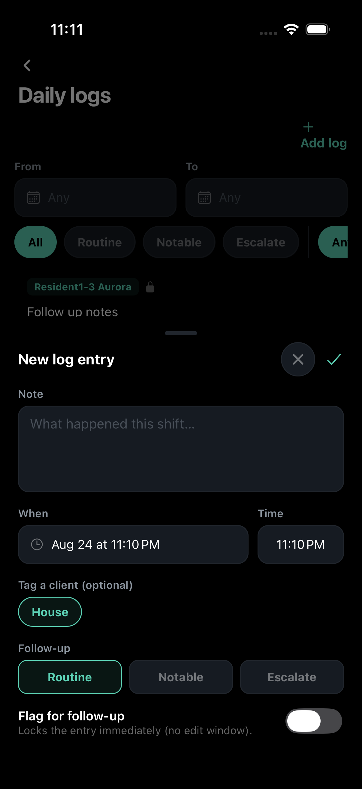 A new log entry being written on a phone, with a box for what happened this shift, the time it happened, the resident or house it goes against, and how much follow-up it needs.